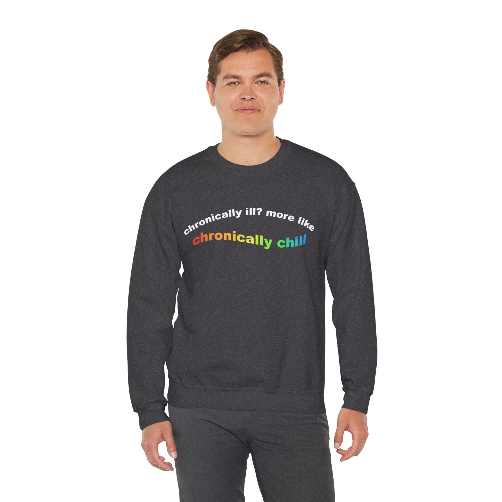 Chronically Ill? More Like Chronically Chill | Crewneck Sweatshirt - Detezi Designs-26999842118880085184