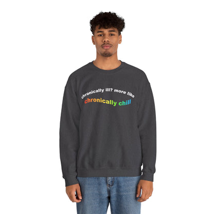 Chronically Ill? More Like Chronically Chill | Crewneck Sweatshirt - Detezi Designs-26999842118880085184