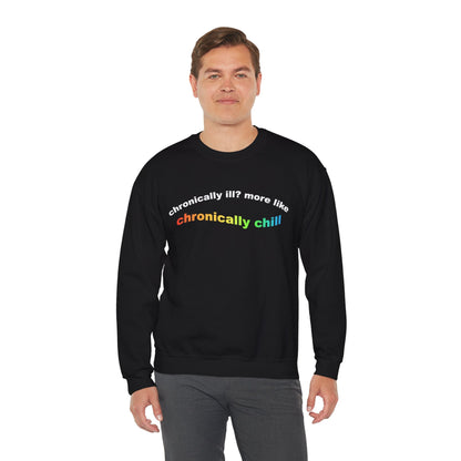 Chronically Ill? More Like Chronically Chill | Crewneck Sweatshirt - Detezi Designs-26999842118880085184