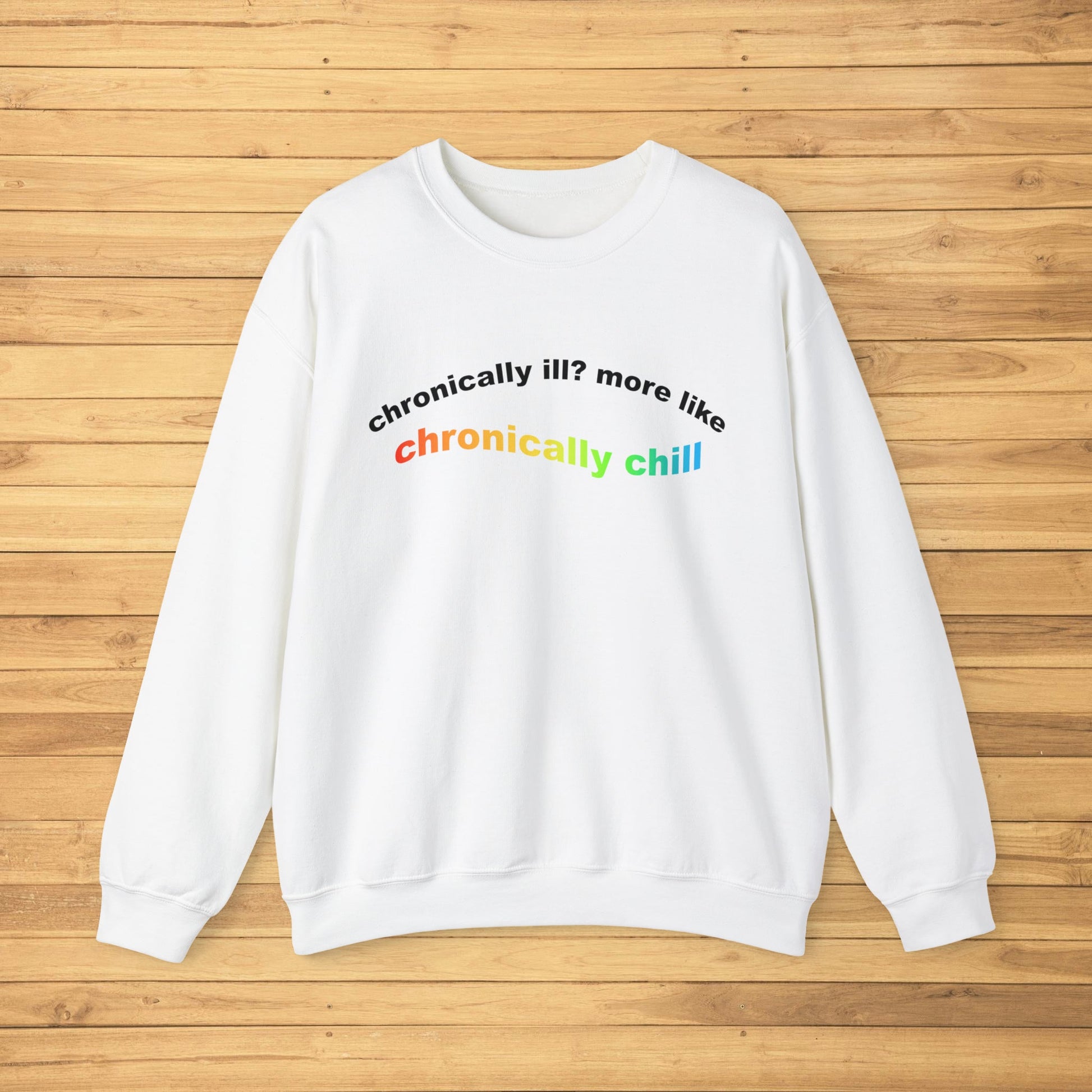 Chronically Ill? More Like Chronically Chill | Crewneck Sweatshirt - Detezi Designs-33861869298996190509