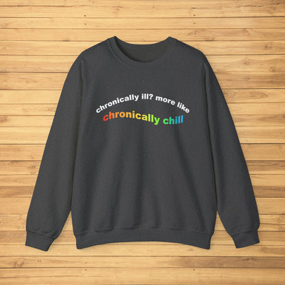 Chronically Ill? More Like Chronically Chill | Crewneck Sweatshirt - Detezi Designs-34820658393240361401