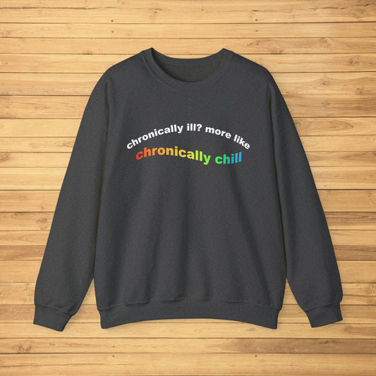 Chronically Ill? More Like Chronically Chill | Crewneck Sweatshirt - Detezi Designs-34820658393240361401