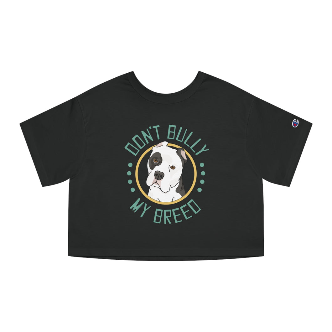 Don't Bully My Breed - Cropped Ears | Champion Cropped Tee - Detezi Designs-23153048380358014141