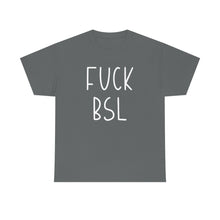 Load image into Gallery viewer, Fuck BSL | Text Tees - Detezi Designs-23614354093875858690
