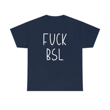 Load image into Gallery viewer, Fuck BSL | Text Tees - Detezi Designs-29541266222081245648
