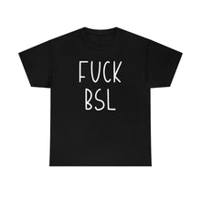 Load image into Gallery viewer, Fuck BSL | Text Tees - Detezi Designs-29749249228835011013
