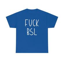 Load image into Gallery viewer, Fuck BSL | Text Tees - Detezi Designs-50676492426850758327
