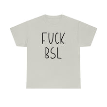 Load image into Gallery viewer, Fuck BSL | Text Tees - Detezi Designs-93169403138521606294
