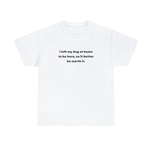 Load image into Gallery viewer, I Left My Dog At Home To Be Here | Text Tees - Detezi Designs-14449596625498158784
