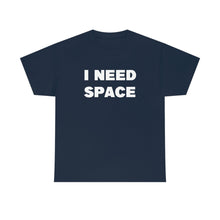 Load image into Gallery viewer, I Need Space | Text Tees - Detezi Designs-50832603432271227005
