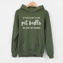 Load image into Gallery viewer, If You Don&#39;t Love Pit Bulls, We Can&#39;t Be Friends | Hooded Sweatshirt - Detezi Designs-31648696462641611660
