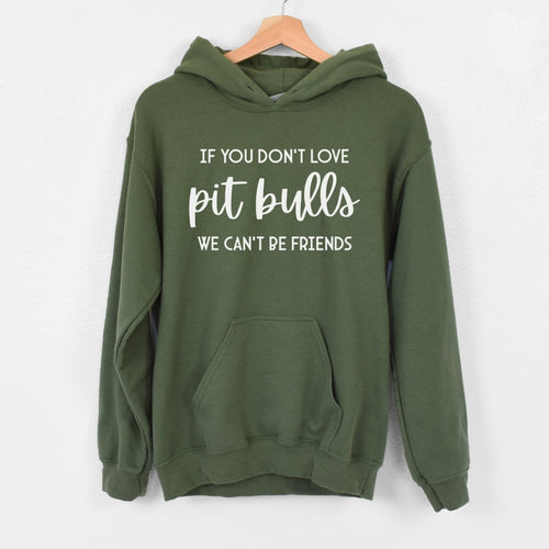 If You Don't Love Pit Bulls, We Can't Be Friends | Hooded Sweatshirt - Detezi Designs-31648696462641611660