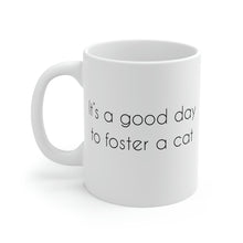 Load image into Gallery viewer, It&#39;s A Good Day To Foster A Cat | 11oz Mug - Detezi Designs-39336574280511658006
