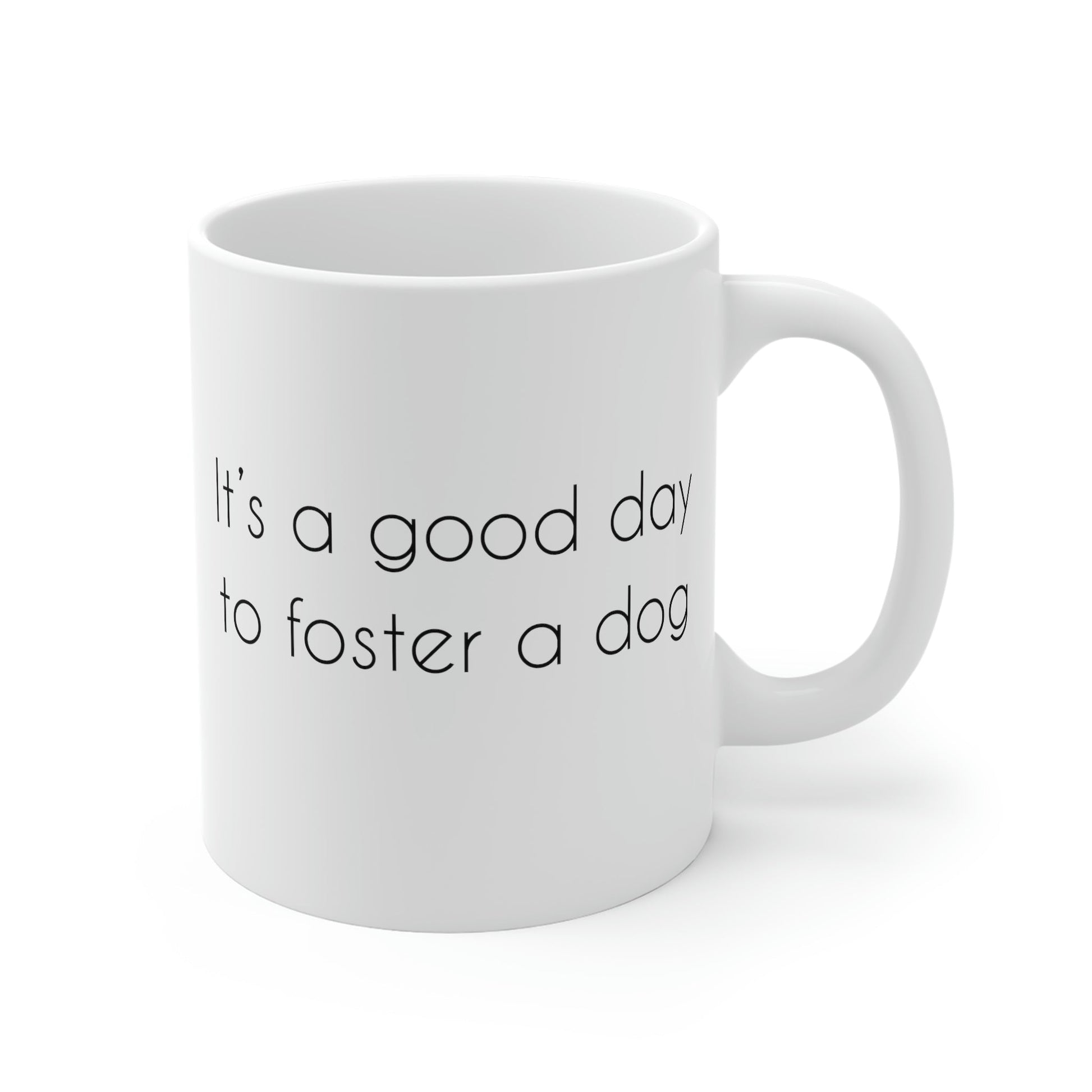 It's A Good Day To Foster A Dog | 11oz Mug - Detezi Designs-12507430264761906728