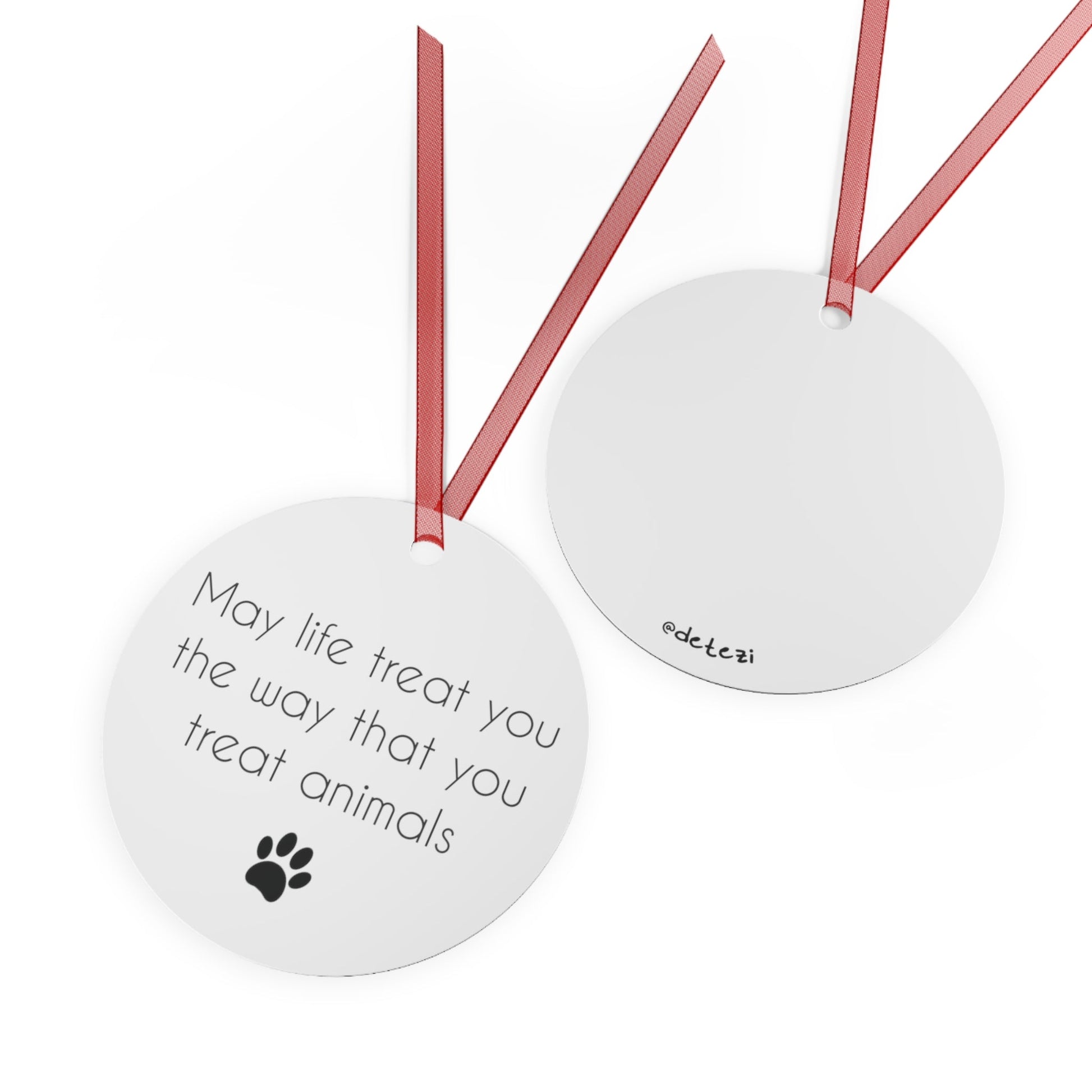 May Life Treat You The Way That You Treat Animals | 2023 Holiday Ornament - Detezi Designs-23614925143133338561