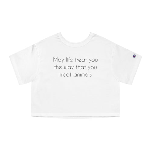 May Life Treat You The Way That You Treat Animals | Champion Cropped Tee - Detezi Designs-17974114216589191398