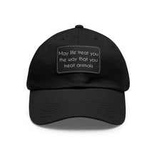 Load image into Gallery viewer, May Life Treat You The Way That You Treat Animals | Dad Hat - Detezi Designs-13685756020042608352
