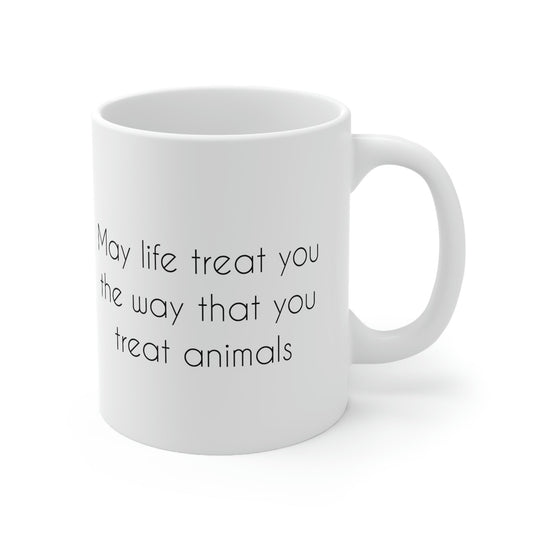 May Life Treat You The Way That You Treat Animals | Mug - Detezi Designs-15528047237063731872
