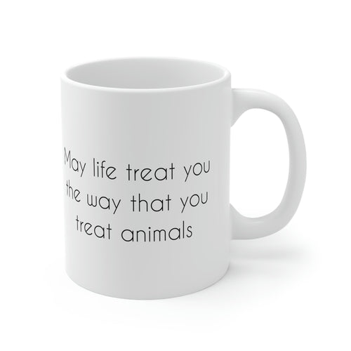 May Life Treat You The Way That You Treat Animals | Mug - Detezi Designs-15528047237063731872