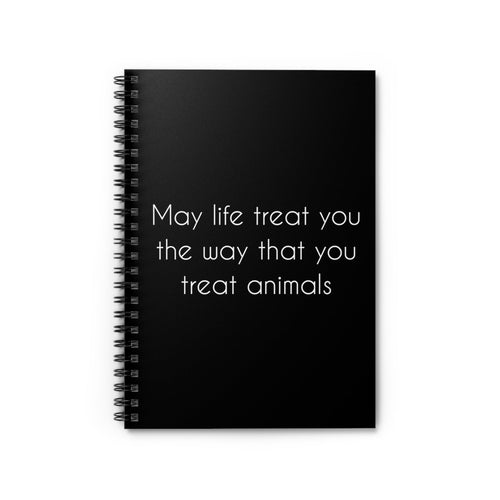 May Life Treat You The Way That You Treat Animals | Notebook - Detezi Designs-14408726933548830336