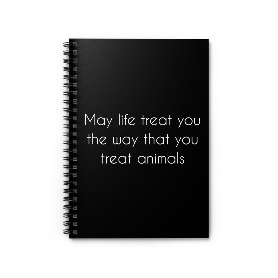 May Life Treat You The Way That You Treat Animals | Notebook - Detezi Designs-14408726933548830336