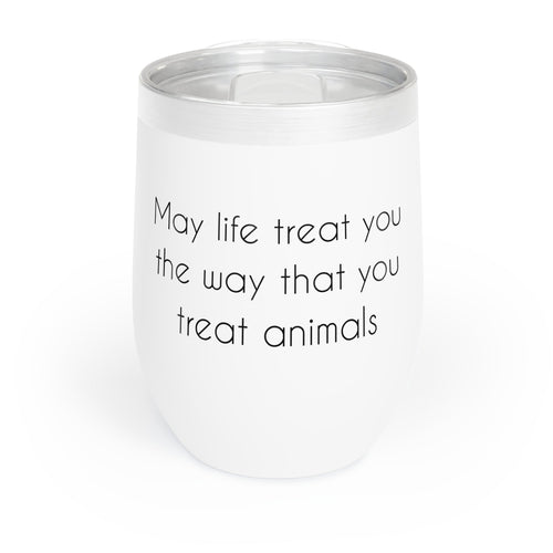May Life Treat You The Way That You Treat Animals | Wine Tumbler - Detezi Designs-27675891798092206828