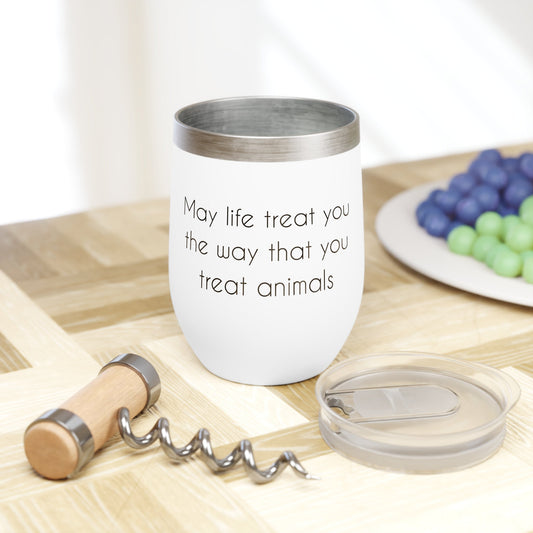 May Life Treat You The Way That You Treat Animals | Wine Tumbler - Detezi Designs-27675891798092206828