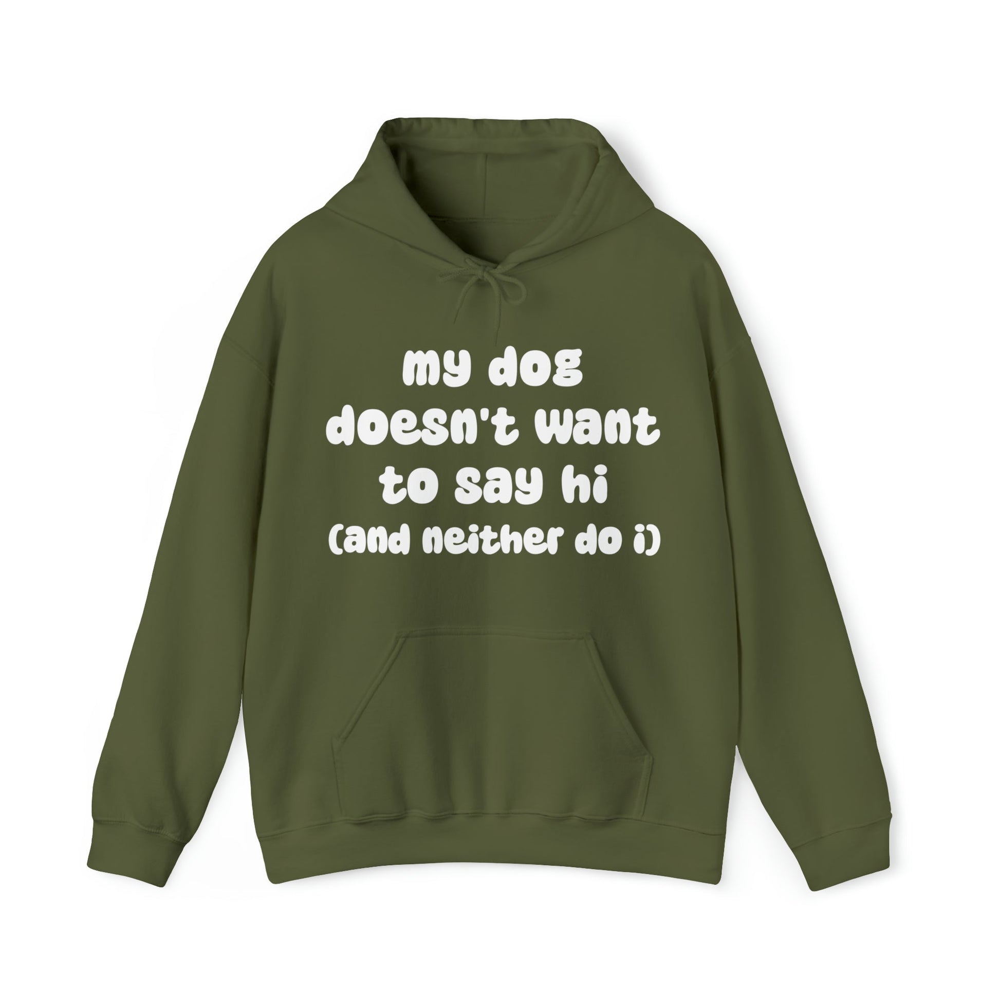 My Dog Doesn't Want To Say Hi (And Neither Do I) | Hooded Sweatshirt - Detezi Designs-12488023725311280688