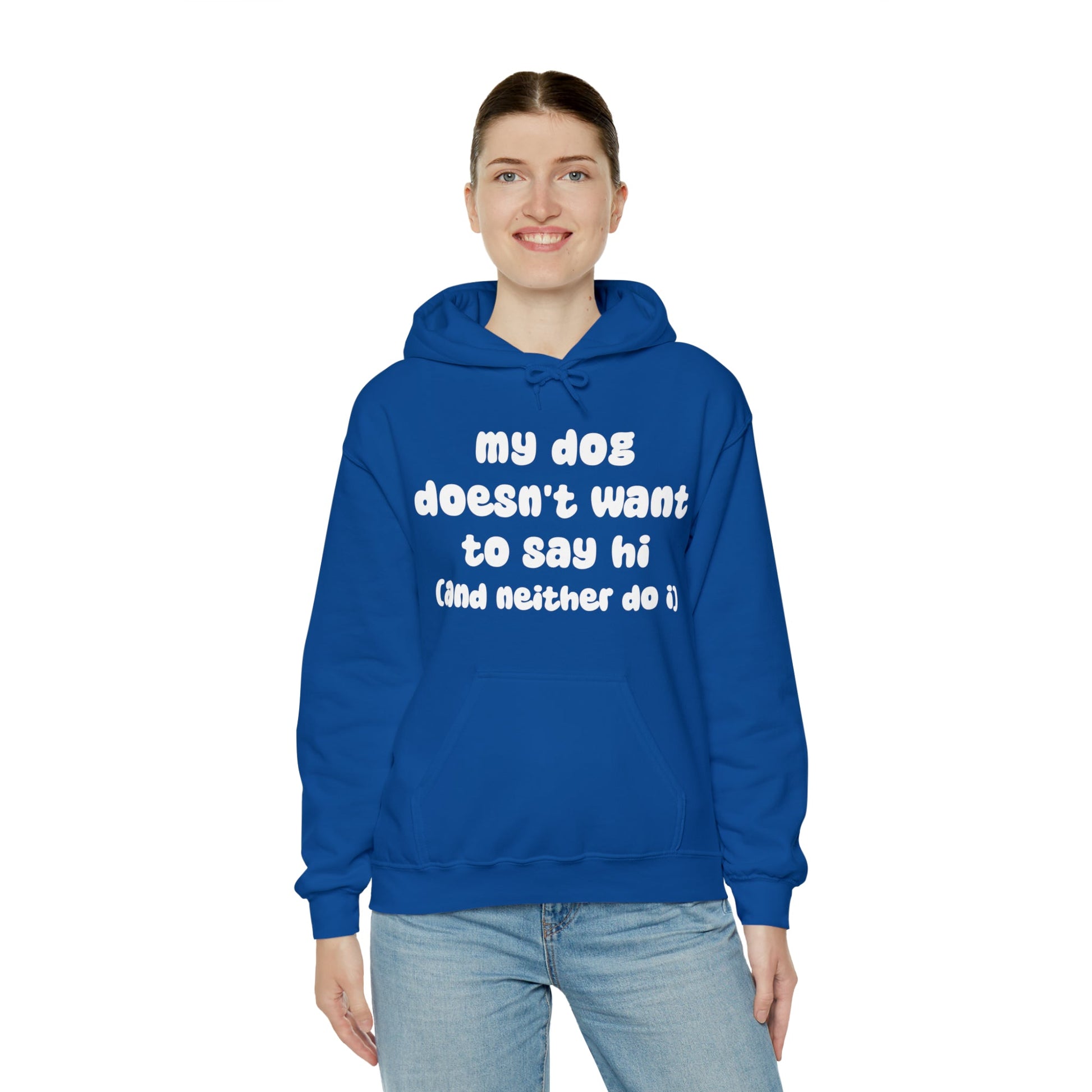 My Dog Doesn't Want To Say Hi (And Neither Do I) | Hooded Sweatshirt - Detezi Designs-51106400296090407501