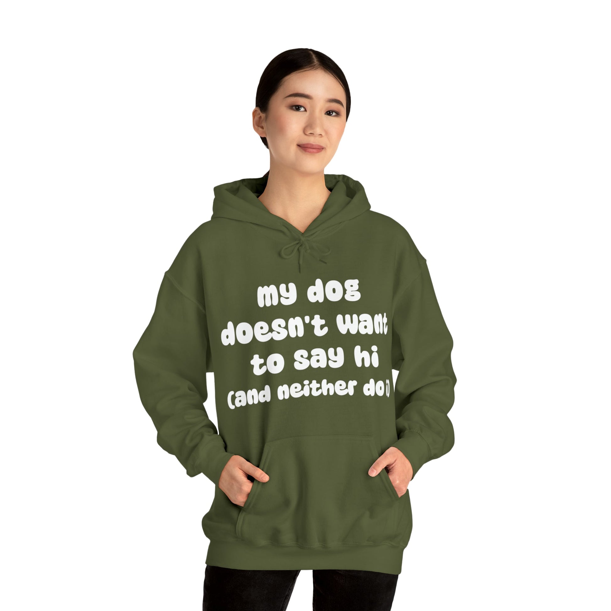 My Dog Doesn't Want To Say Hi (And Neither Do I) | Hooded Sweatshirt - Detezi Designs-51106400296090407501