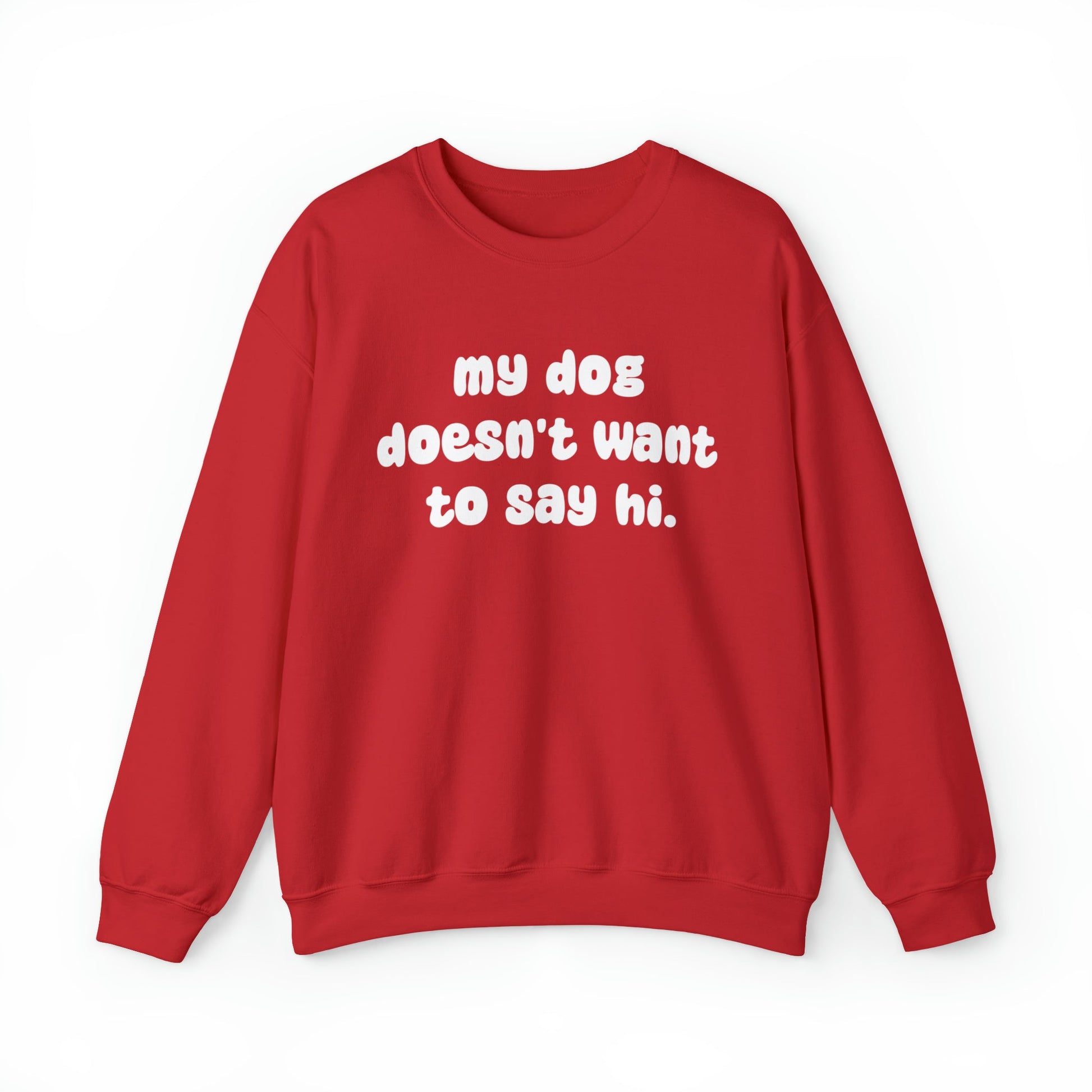 My Dog Doesn't Want To Say Hi | Crewneck Sweatshirt - Detezi Designs-21468404130894575961