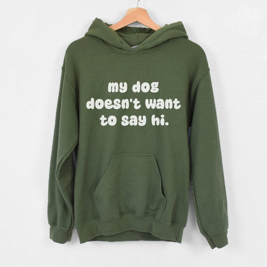 My Dog Doesn't Want To Say Hi | Hooded Sweatshirt - Detezi Designs-51772179808342564450