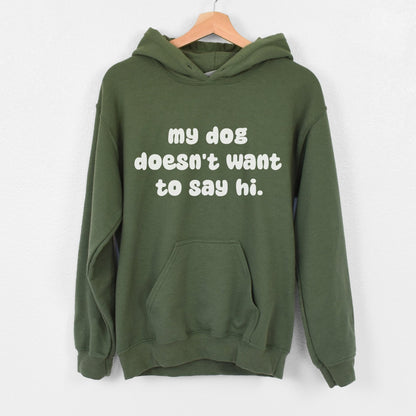 My Dog Doesn't Want To Say Hi | Hooded Sweatshirt - Detezi Designs-51772179808342564450