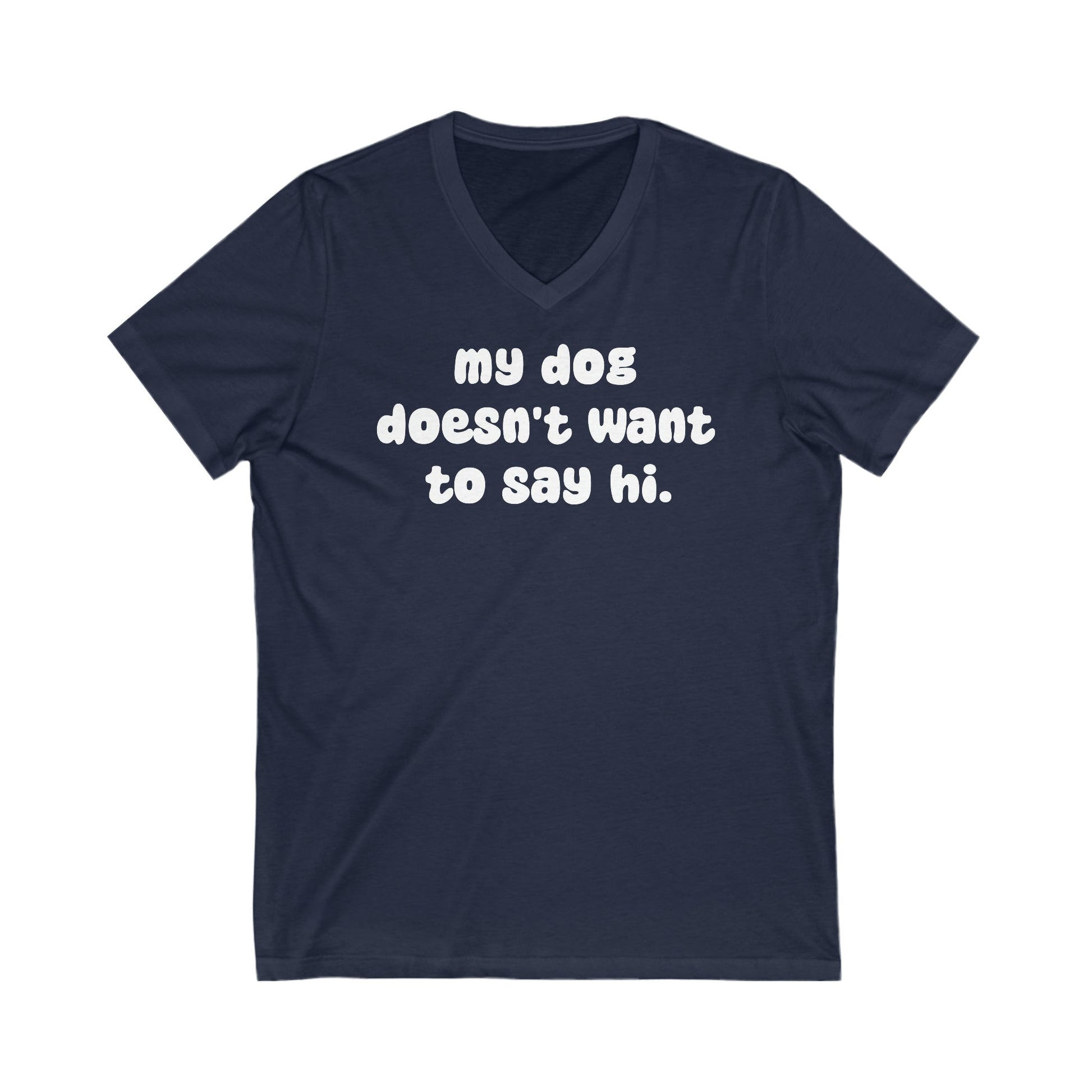 My Dog Doesn't Want To Say Hi | Unisex V-Neck Tee - Detezi Designs-12203284311778418922