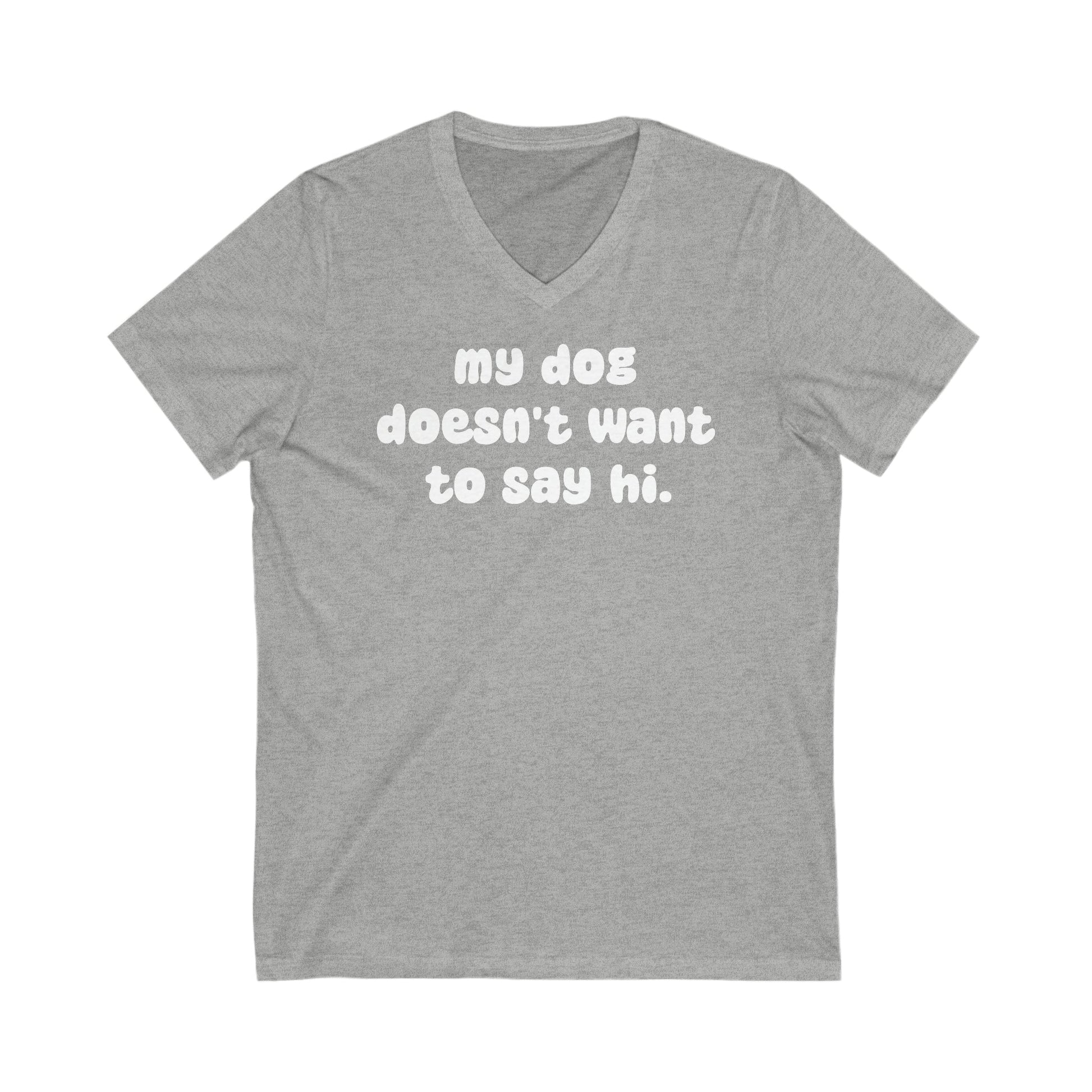 My Dog Doesn't Want To Say Hi | Unisex V-Neck Tee - Detezi Designs-20933391989960933999