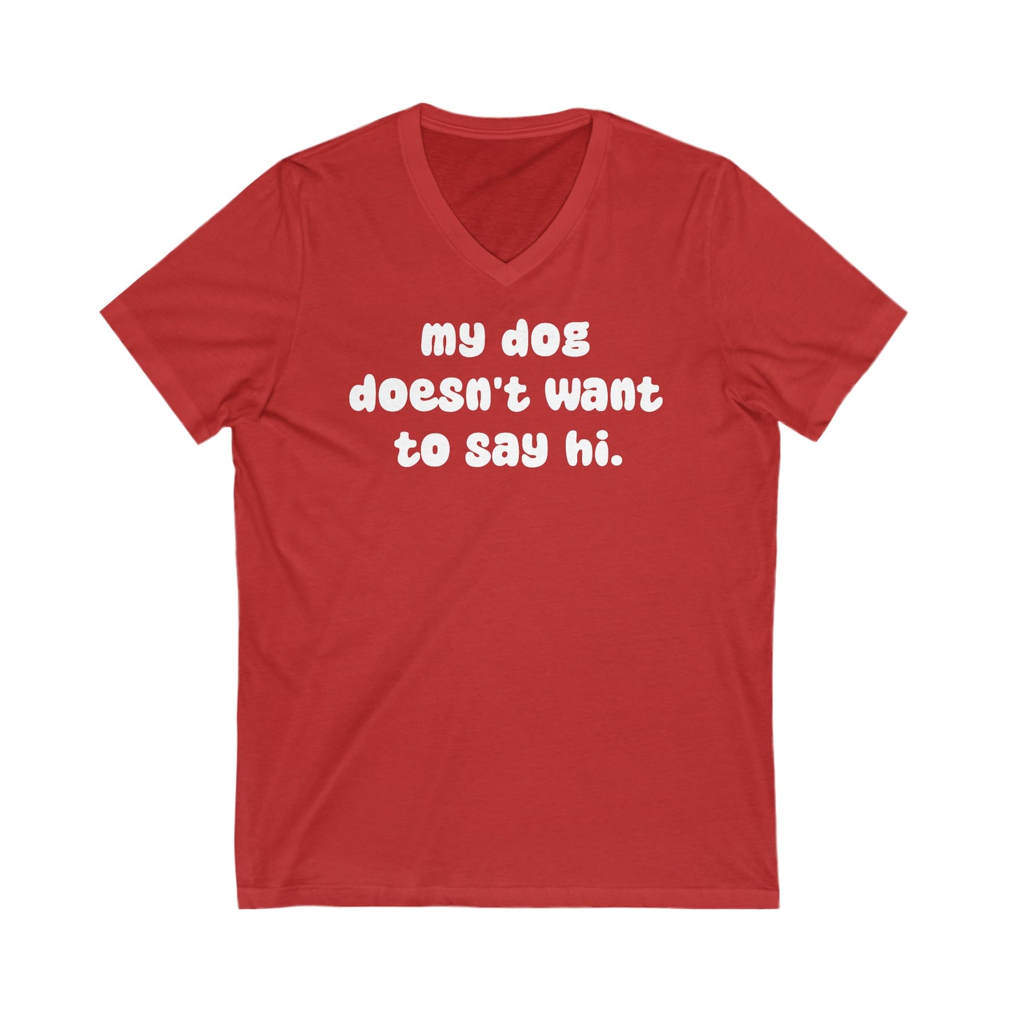 My Dog Doesn't Want To Say Hi | Unisex V-Neck Tee - Detezi Designs-32186996070168083765