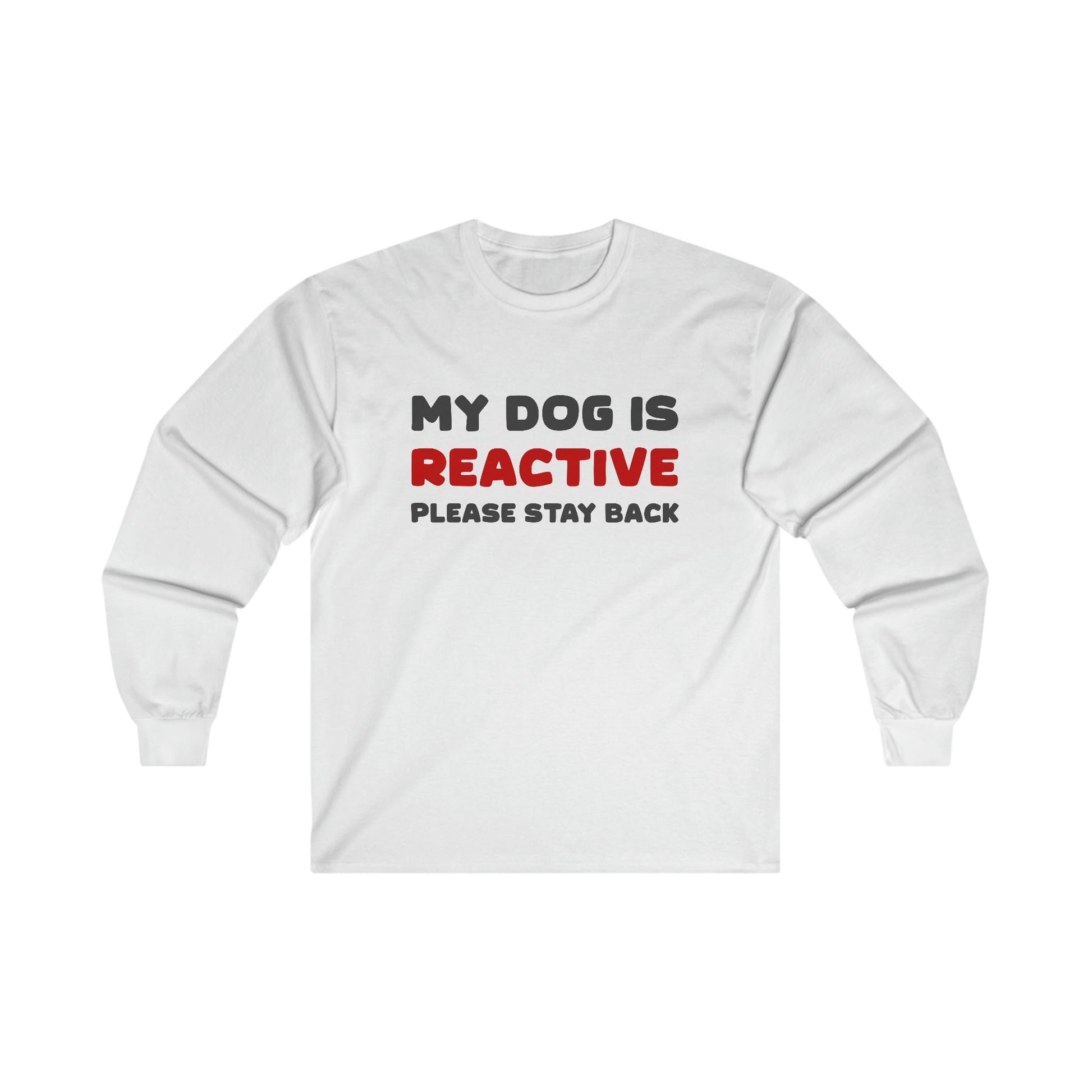 My Dog Is Reactive | 2-Sided Print | Long Sleeve Tee - Detezi Designs-18136269905409202177