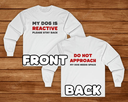 My Dog Is Reactive | 2-Sided Print | Long Sleeve Tee - Detezi Designs-18136269905409202177