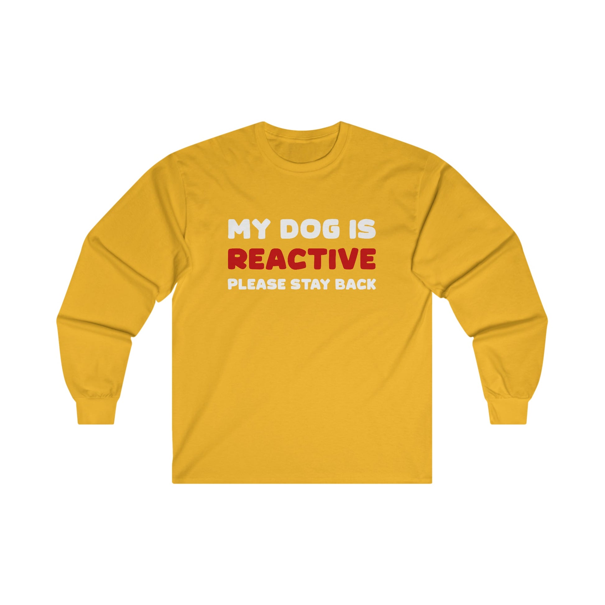 My Dog Is Reactive | 2-Sided Print | Long Sleeve Tee - Detezi Designs-23549575465519621784