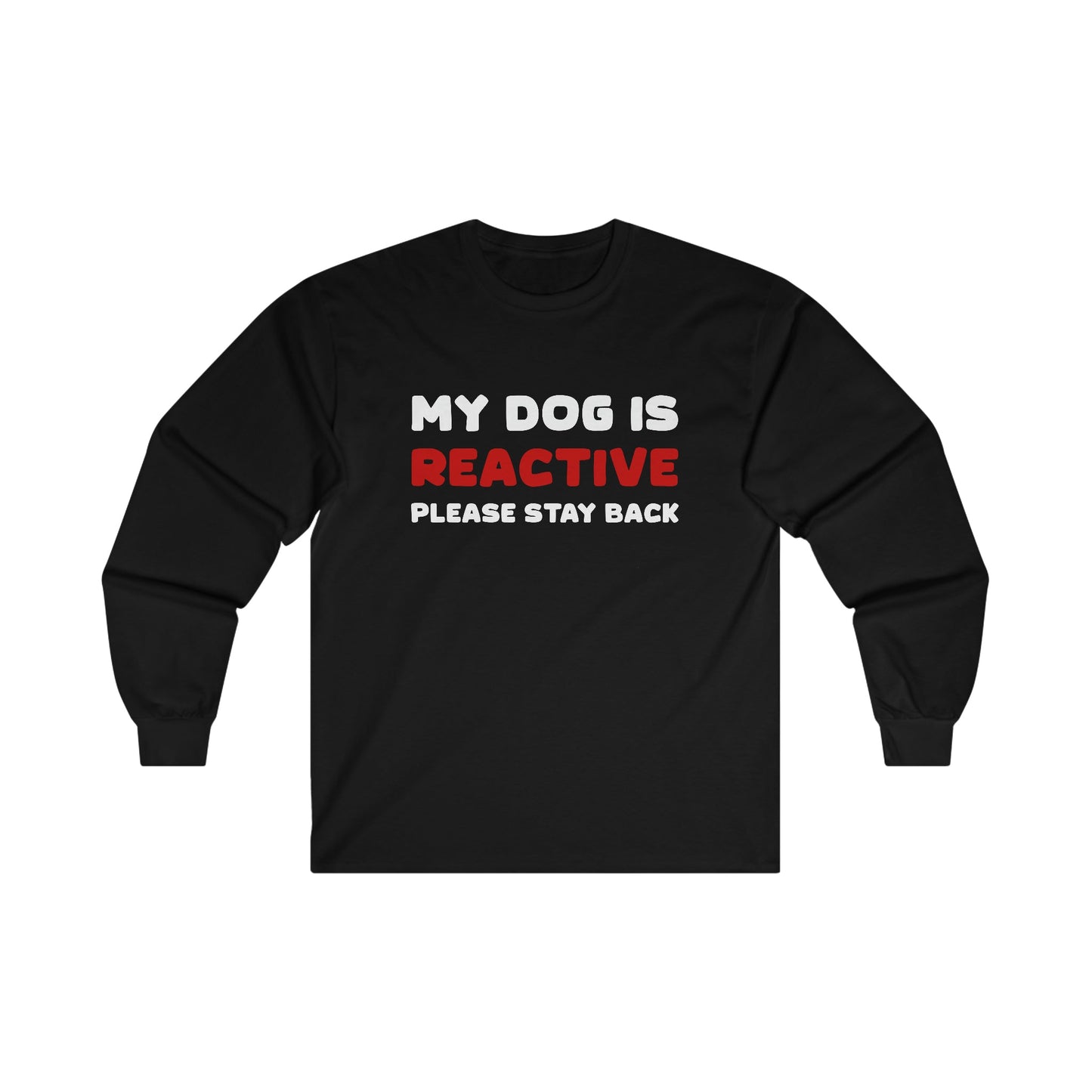 My Dog Is Reactive | 2-Sided Print | Long Sleeve Tee - Detezi Designs-32612208516265214836