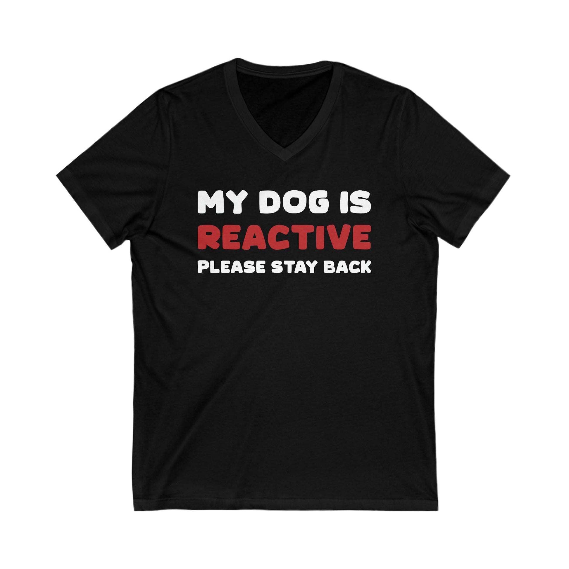 My Dog Is Reactive | 2 Sided Print | Unisex V-Neck Tee - Detezi Designs-32614752696162643794