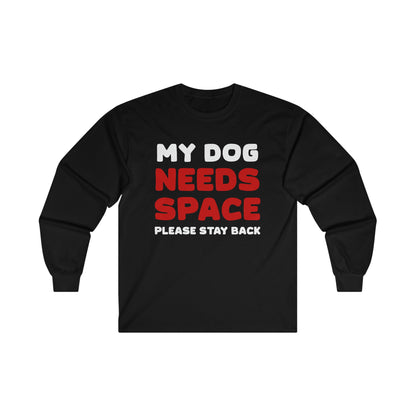 My Dog Needs Space | 2-Sided Print | Long Sleeve Tee - Detezi Designs-10070834906300946978