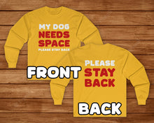 Load image into Gallery viewer, My Dog Needs Space | 2-Sided Print | Long Sleeve Tee - Detezi Designs-54469952249716043211
