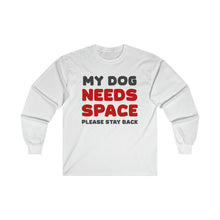 Load image into Gallery viewer, My Dog Needs Space | 2-Sided Print | Long Sleeve Tee - Detezi Designs-54469952249716043211
