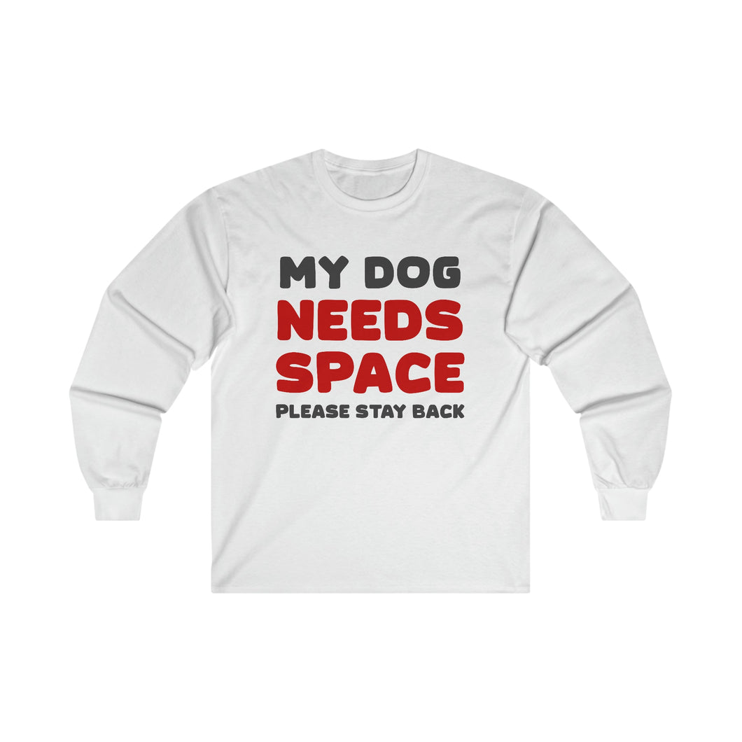 My Dog Needs Space | 2-Sided Print | Long Sleeve Tee - Detezi Designs-54469952249716043211