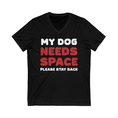 My Dog Needs Space | 2 Sided Print | Unisex V-Neck Tee - Detezi Designs-93733541957894763815