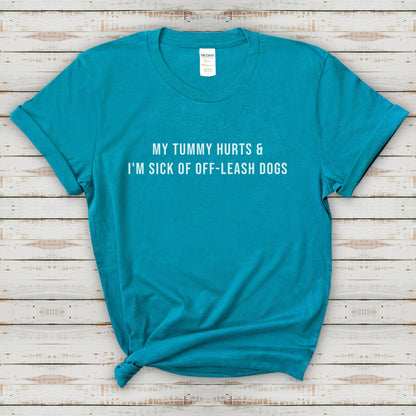 My Tummy Hurts & I'm Sick Of Off-Leash Dogs | Text Tees - Detezi Designs-35284153438557818741