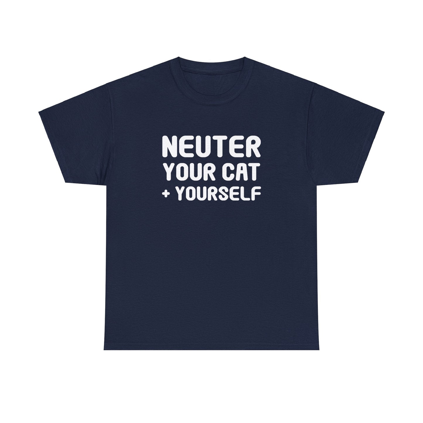 Neuter Your Cat + Yourself | Unisex T-shirt - Detezi Designs-80107101168787837993