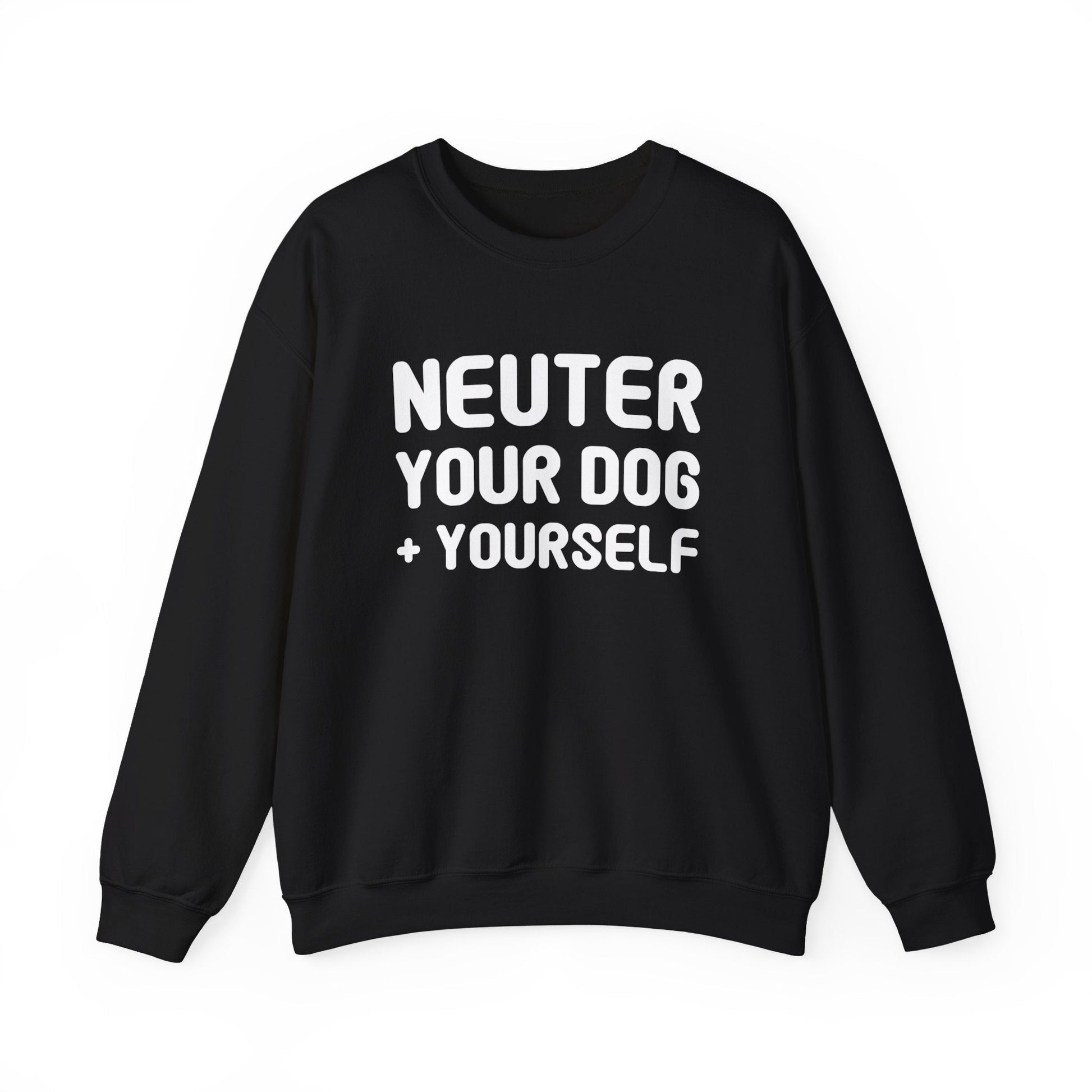 Neuter Your Dog + Yourself | Crewneck Sweatshirt - Detezi Designs-46167897357034687471