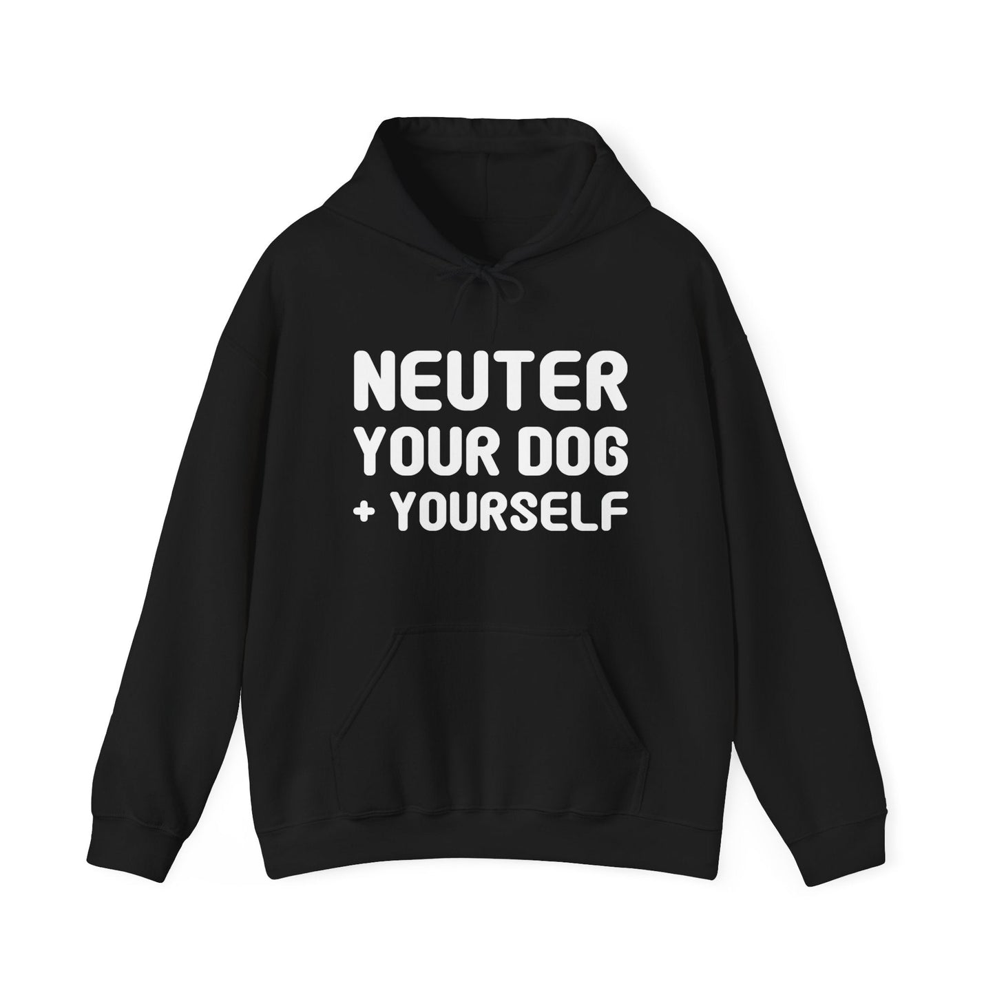 Neuter Your Dog + Yourself | Hooded Sweatshirt - Detezi Designs-13482354527261228328